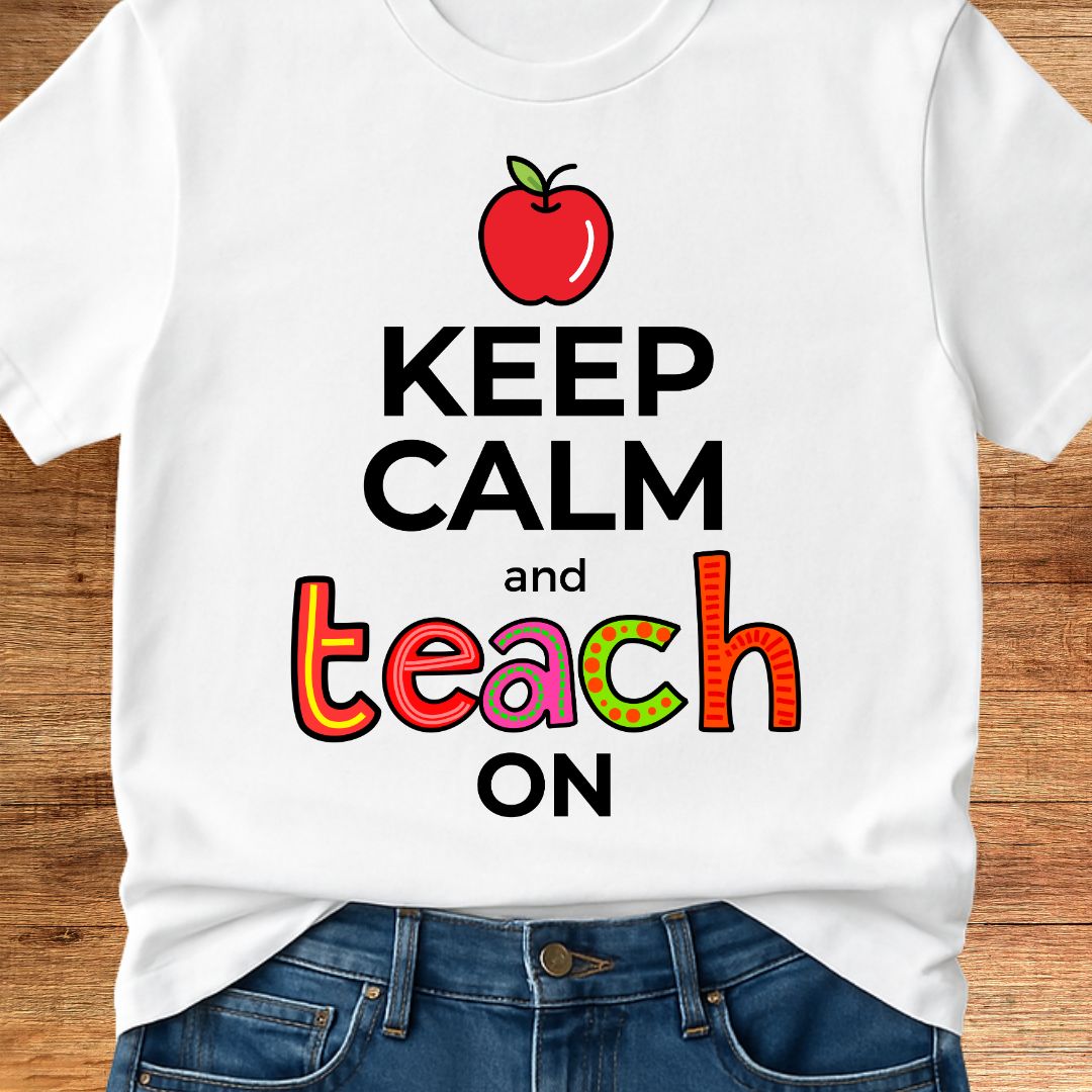 Keep Calm and Teach On Teacher T-Shirt - teachngear