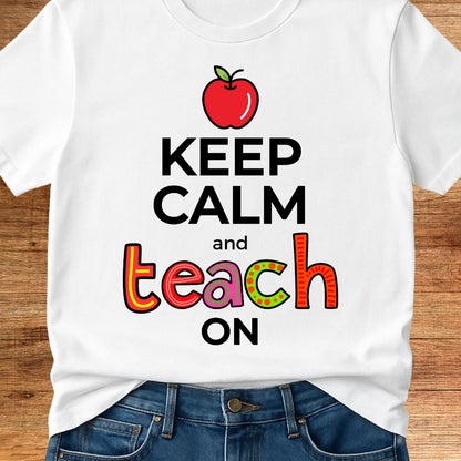 Keep Calm and Teach On Teacher T-Shirt - teachngear