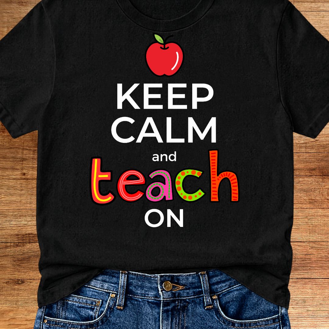 Keep Calm and Teach On Teacher T-Shirt - teachngear