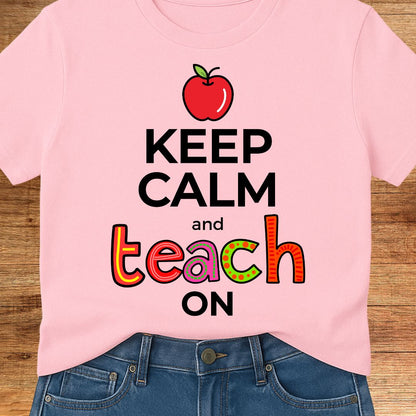 Keep Calm and Teach On Teacher T-Shirt - teachngear