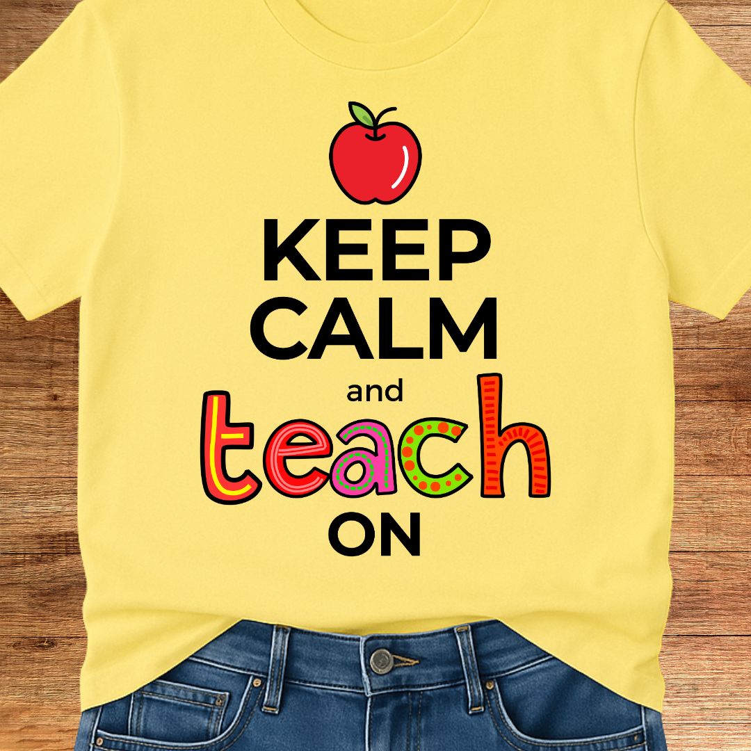 Keep Calm and Teach On Teacher T-Shirt - teachngear