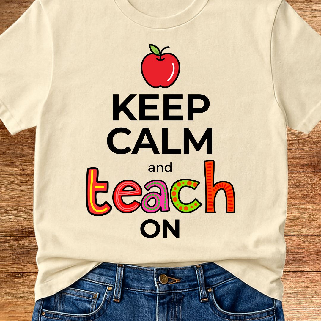 Keep Calm and Teach On Teacher T-Shirt - teachngear