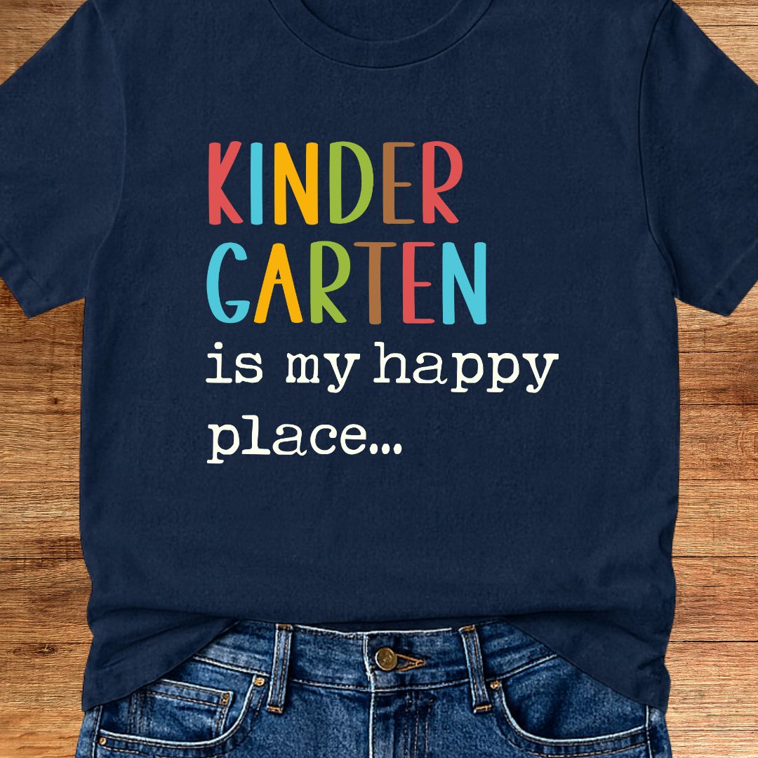 Kindergarten is my Happy Place Teacher T-Shirt - teachngear