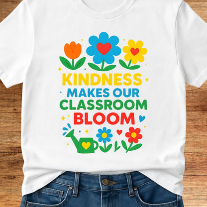 Kindness Classroom Bloom Teacher T-Shirt - teachngear