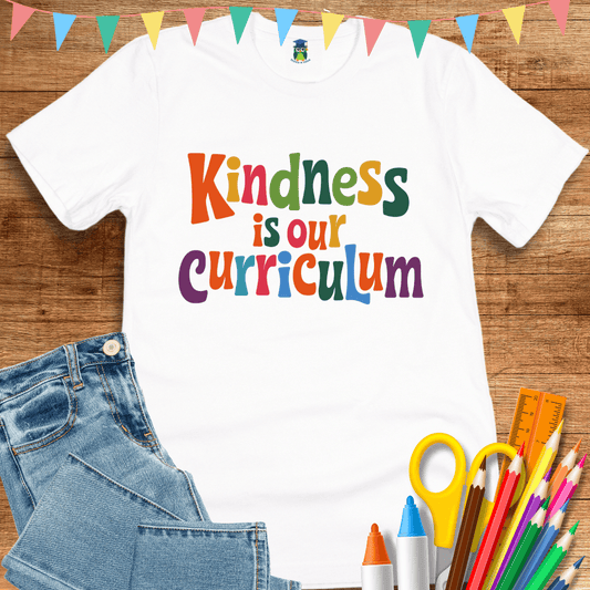 Kindness is our Curriculum Teacher Shirt - teachngear