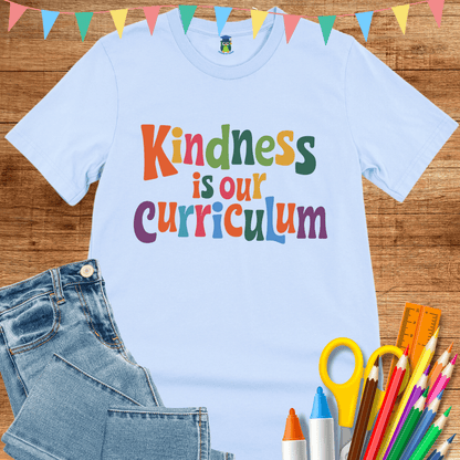 Kindness is our Curriculum Teacher Shirt - teachngear