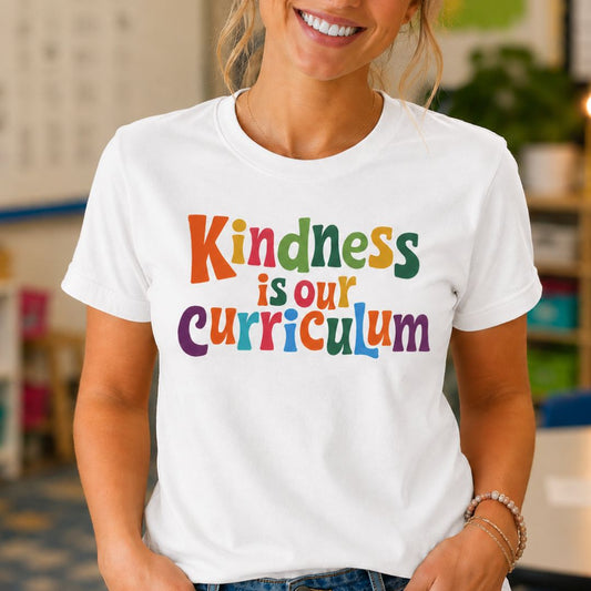 Kindness is our Curriculum Teacher T-Shirt - teachngear