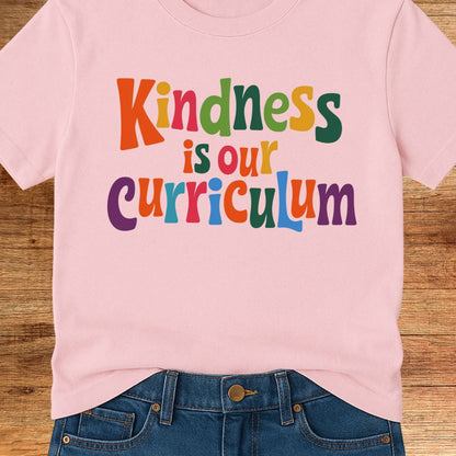 Kindness is our Curriculum Teacher T-Shirt - teachngear