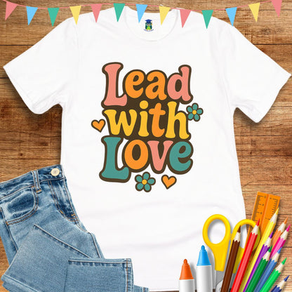 Lead with Love Teacher T-Shirt - teachngear