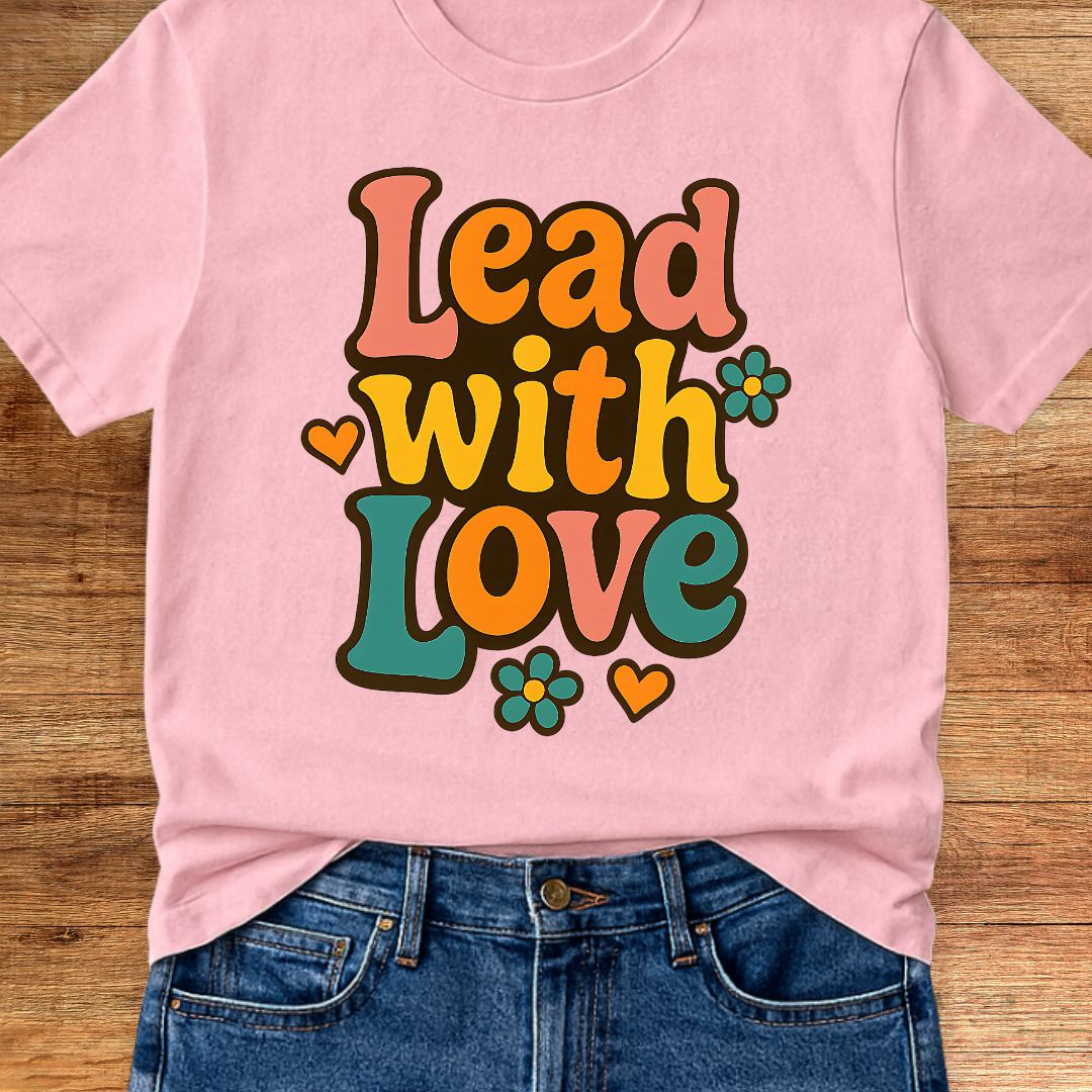 Lead with Love Teacher T-Shirt - teachngear