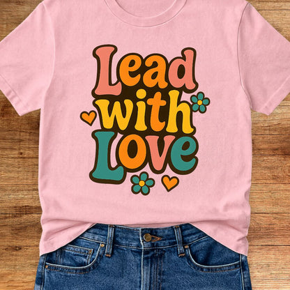 Lead with Love Teacher T-Shirt - teachngear