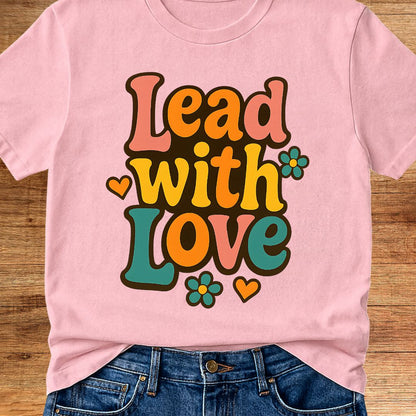 Lead with Love Teacher T-Shirt - teachngear
