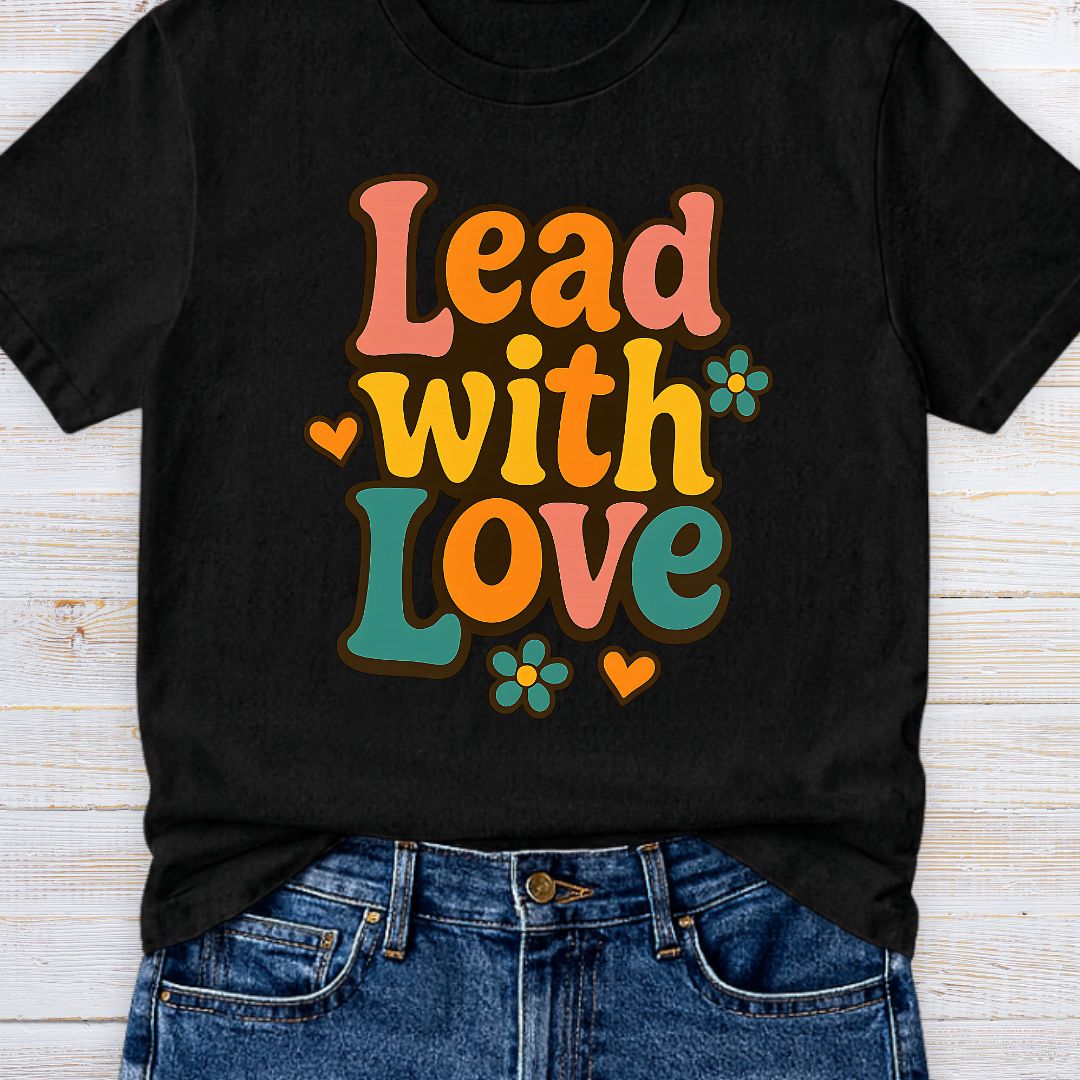Lead with Love Teacher T-Shirt - teachngear