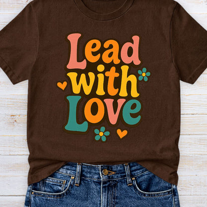 Lead with Love Teacher T-Shirt - teachngear