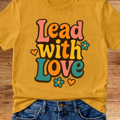 Lead with Love Teacher T-Shirt - teachngear