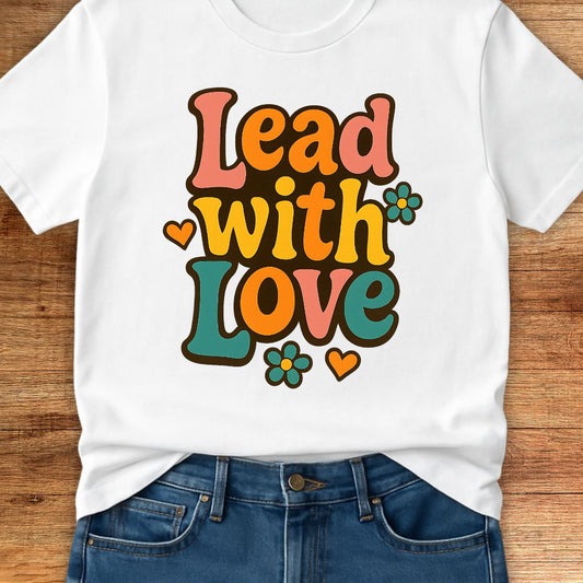 Lead with Love Teacher T-Shirt - teachngear