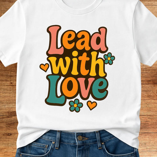 Lead with Love Teacher T-Shirt - teachngear