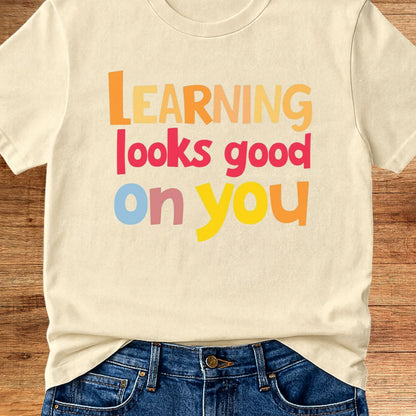 Learning Looks Good on You 2 Teacher T-Shirt - teachngear