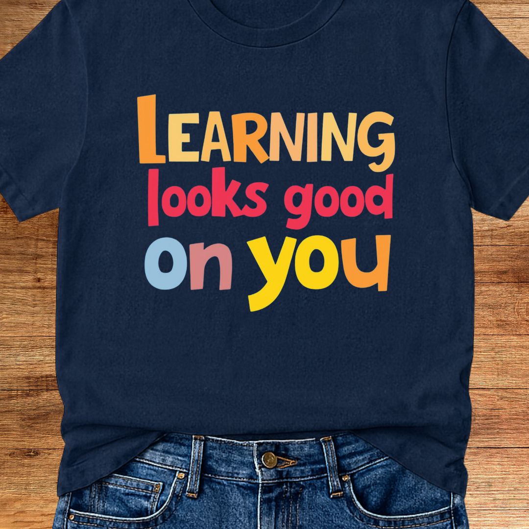 Learning Looks Good on You 2 Teacher T-Shirt - teachngear