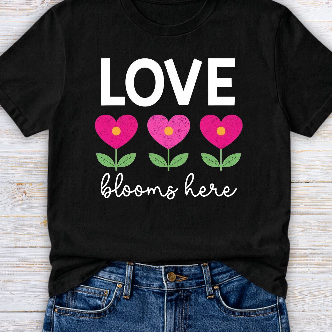 Love Blooms Here Teacher T-Shirt - teachngear