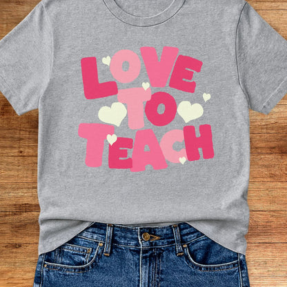 Love to Teach Teacher T-Shirt - teachngear