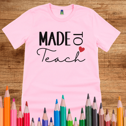 Made to Teach Teacher Shirt - teachngear