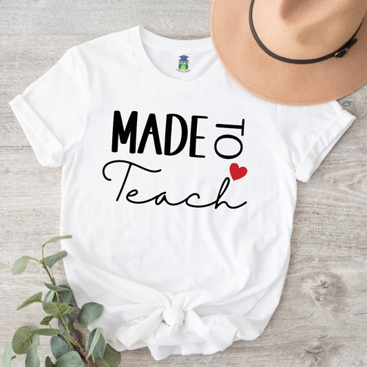 Made to Teach Teacher Shirt - teachngear