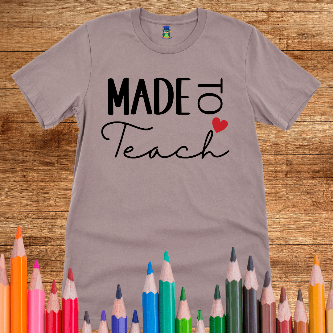 Made to Teach Teacher Shirt - teachngear