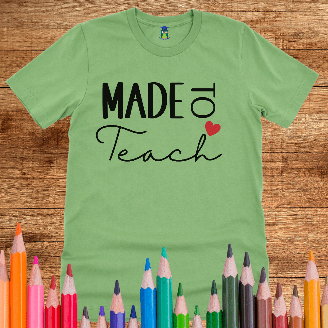 Made to Teach Teacher Shirt - teachngear