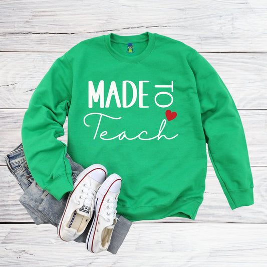 Made to Teach Teacher Sweatshirt - teachngear