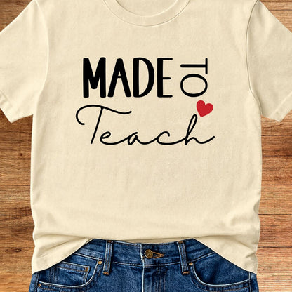 Made to Teach Teacher T-Shirt - teachngear