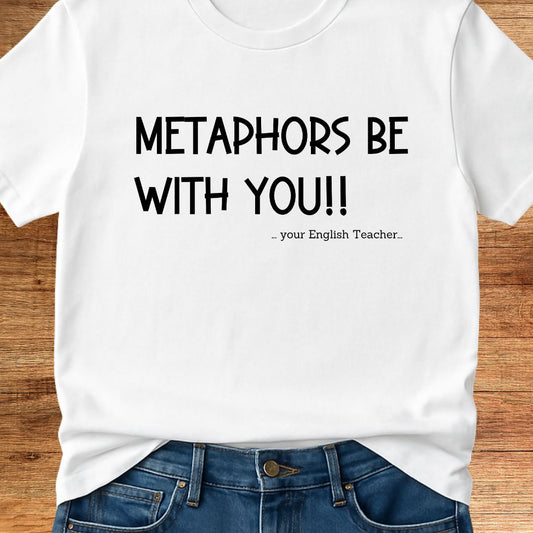 Metaphors Be With You English Teacher T-Shirt - teachngear