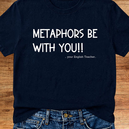Metaphors Be With You English Teacher T-Shirt - teachngear