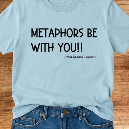 Metaphors Be With You English Teacher T-Shirt - teachngear