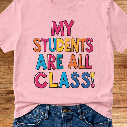 My Students are All Class Teacher T-Shirt - teachngear