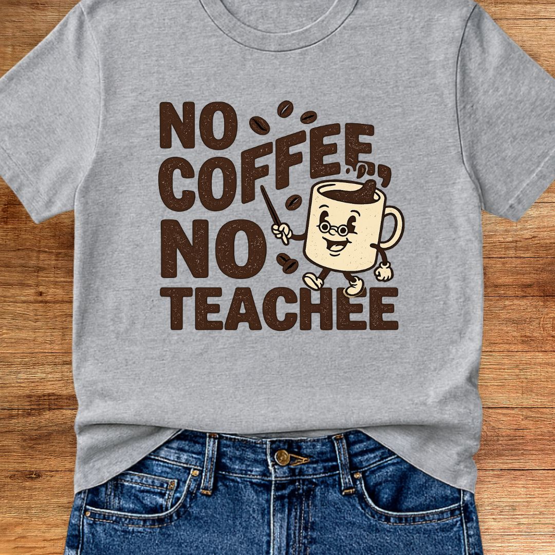 No Coffee No Teachee Teacher T-Shirt - teachngear