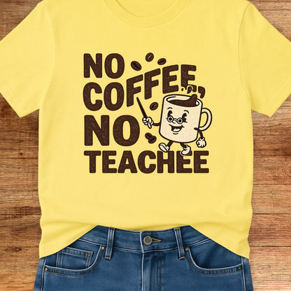 No Coffee No Teachee Teacher T-Shirt - teachngear
