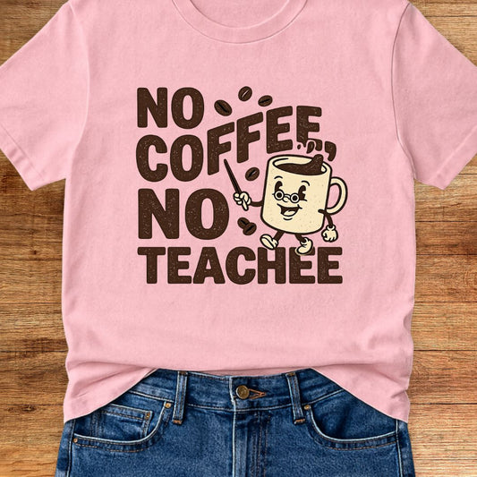 No Coffee No Teachee Teacher T-Shirt - teachngear
