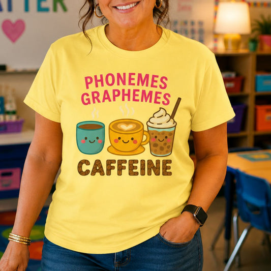 Phonemes, Graphemes, Caffeine Teacher T-Shirt - teachngear