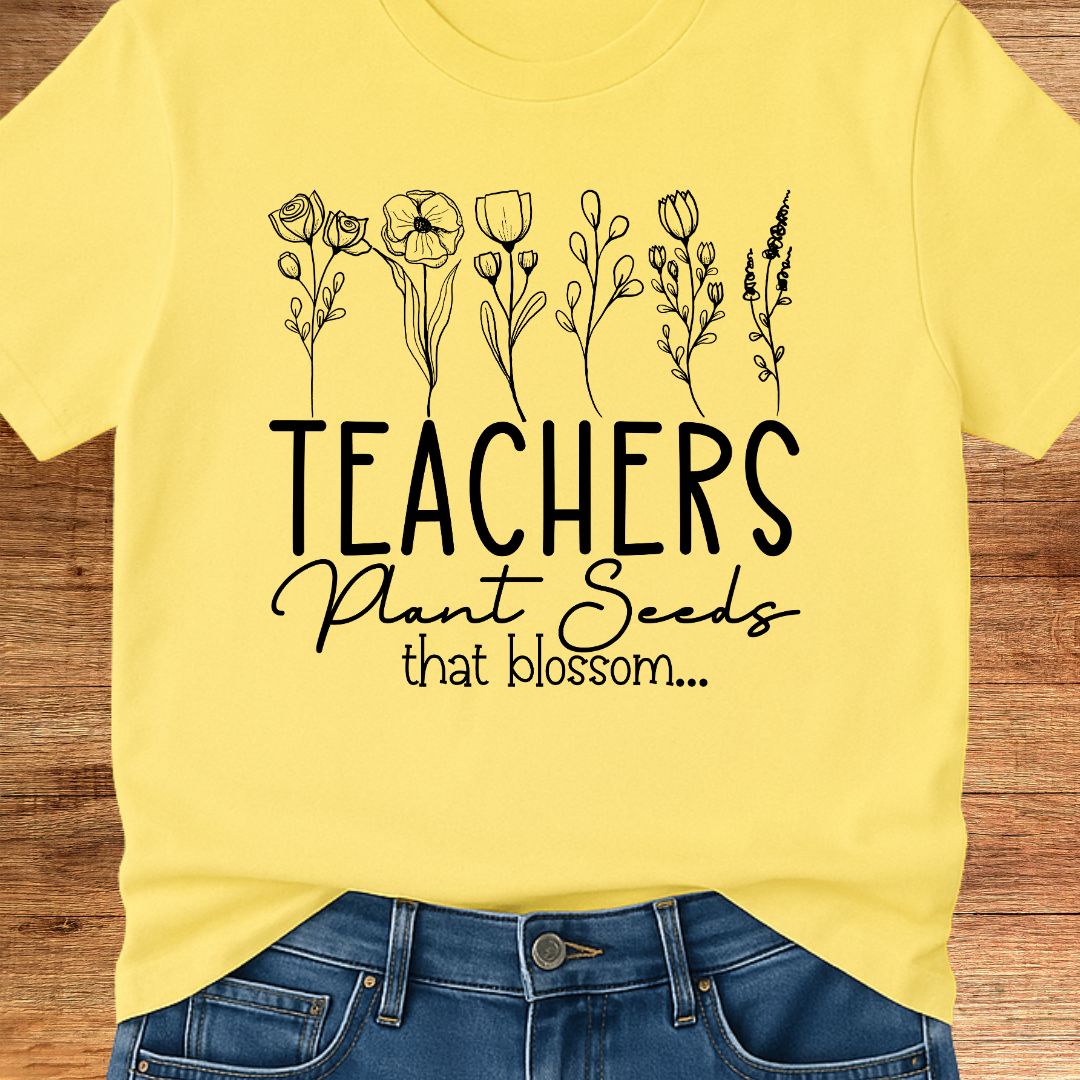 Plant Seeds Teacher T-Shirt - teachngear