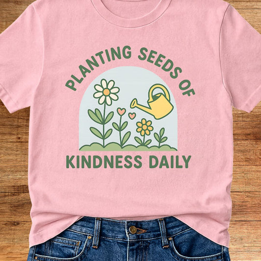 Planting Seeds of Kindness Teacher T-Shirt - teachngear