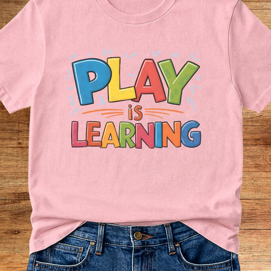 Play is Learning Teacher T-Shirt - teachngear