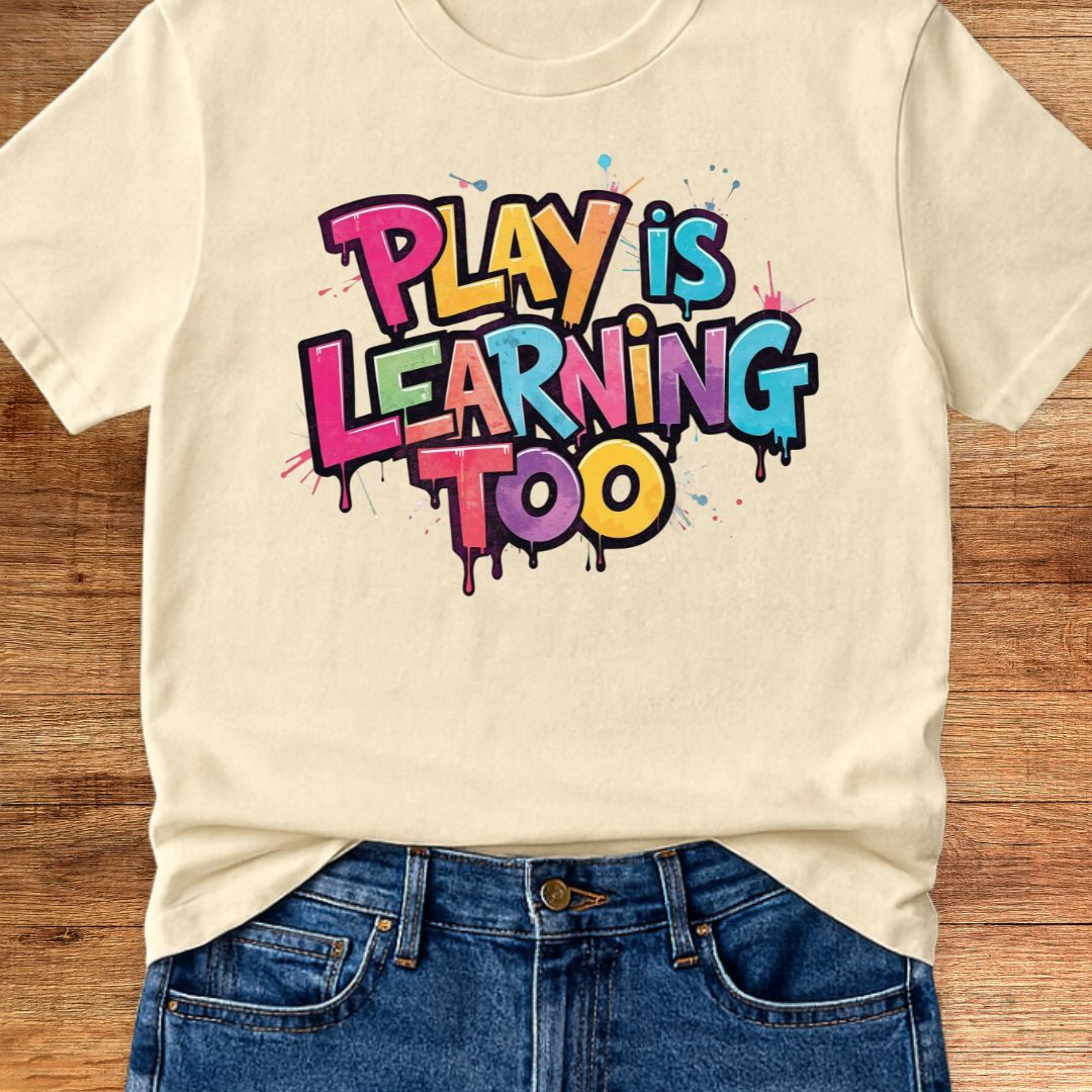 Play is Learning Too Teacher T-Shirt - teachngear