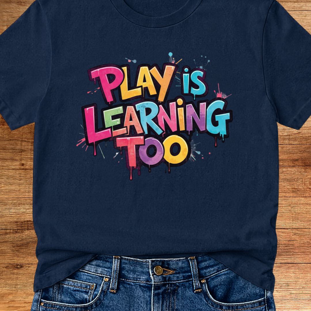 Play is Learning Too Teacher T-Shirt - teachngear