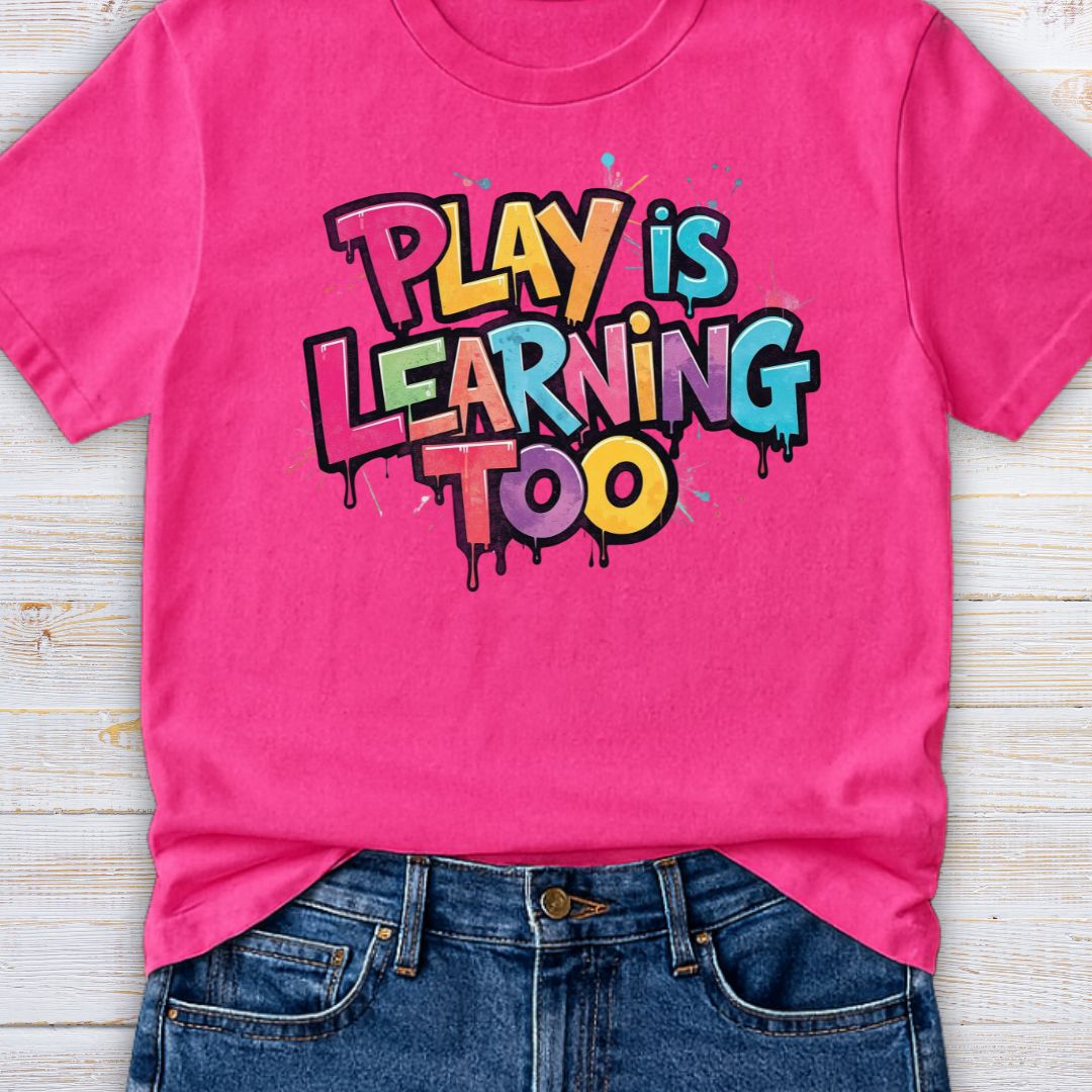 Play is Learning Too Teacher T-Shirt - teachngear