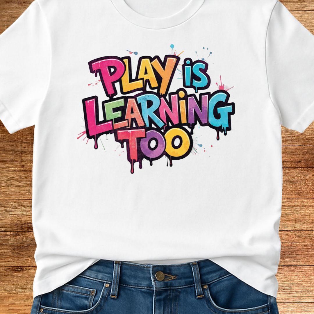 Play is Learning Too Teacher T-Shirt - teachngear