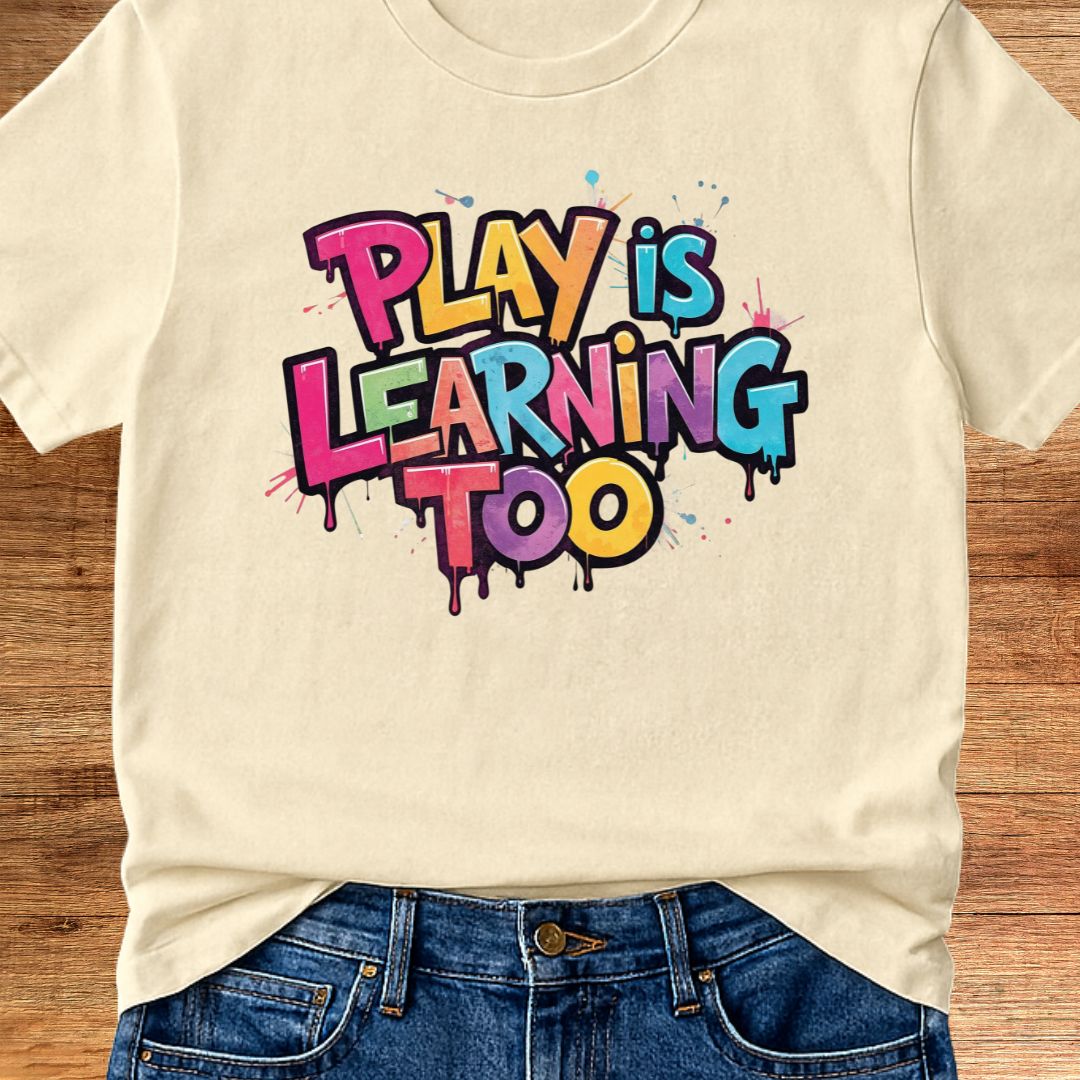 Play is Learning Too Teacher T-Shirt - teachngear