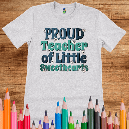 Proud Teacher of Little Sweethearts Teacher Shirt - teachngear