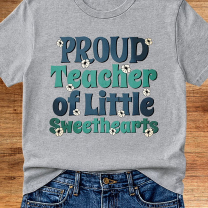 Proud Teacher of Little Sweethearts Teacher Shirt - teachngear