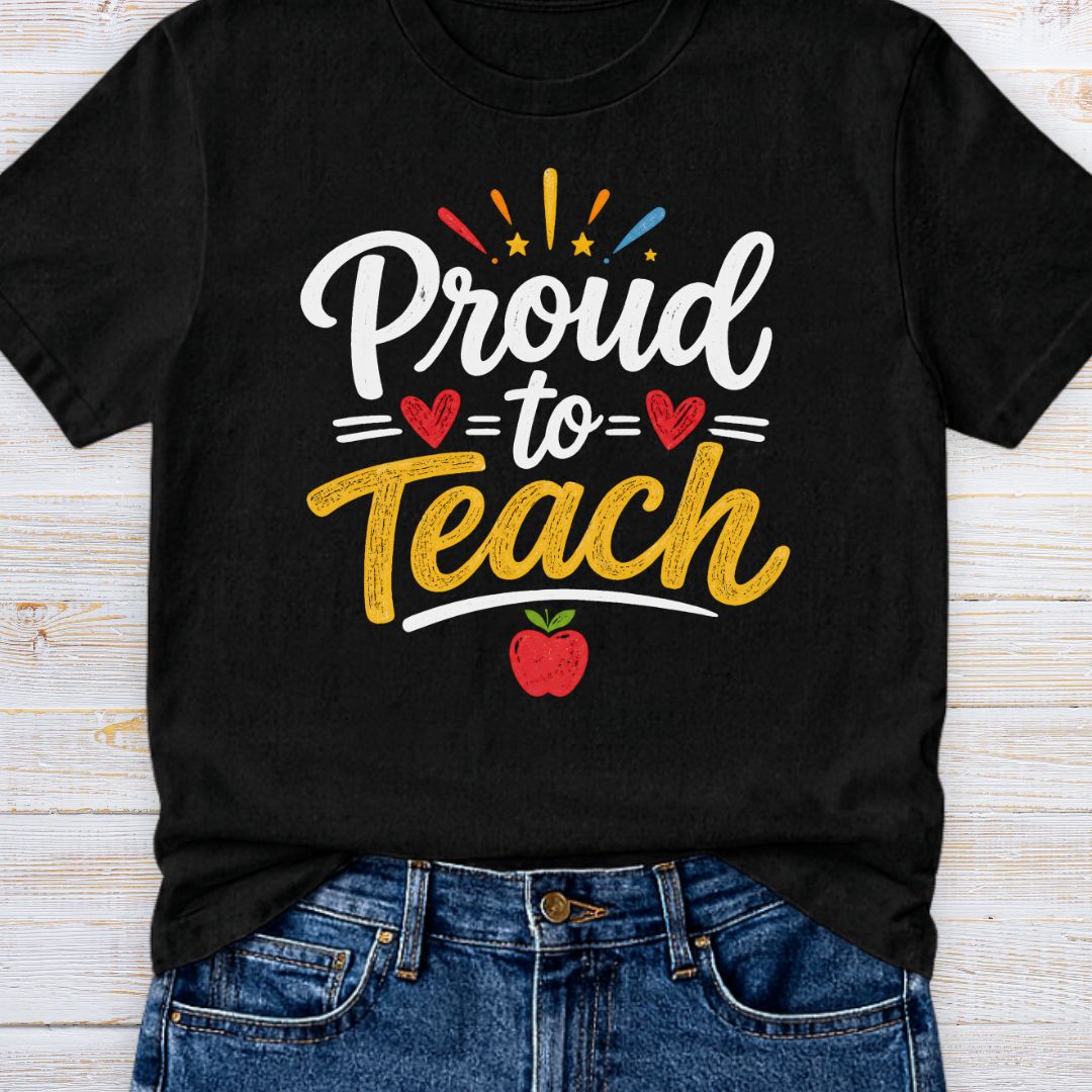 Proud to Teach Teacher T-Shirt - teachngear